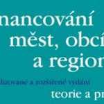 Romana Provazníková: Financování měst, obcí a regionů. Teorie a praxe