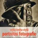 Kniha s názvem Velká kniha stylů portrétní fotografie je přehledným rádcem pro fotografování Portrétů