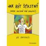 Lee Crutchley Jak být šťastný (nebo aspoň míň smutný) - 100%