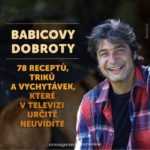 Babicovy dobroty - 78 receptů, triků a vychytávek, které v televizi určitě neuvidíte - kniha - recenze