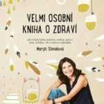 Margit Slimáková: Velmi osobní kniha o zdraví