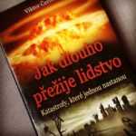 Jak dlouho přežije lidstvo. Katastrofy, které jednou nastanou...