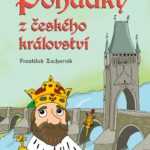 Pohádky z českého království - jak to kdysi bylo s našimi českými dějinami
