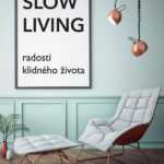 Slow Living - radosti klidného života