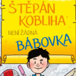Štěpán Kobliha není žádná bábovka - vyzraje Štěpán na učitelku Hrozivou - zachrání svoje unesené rodiče?