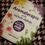 Aromaterapie podle ročních období. Využijte síly éterických olejů každý den