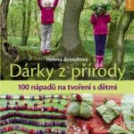 Dárky z přírody - 100 nápadů na tvoření s dětmi