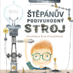 Štěpánův podivuhodný stroj - 12 kapitol ze života malého vynálezce