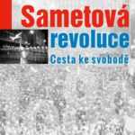 Sametová revoluce - Cesta ke svobodě