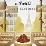 Cukrárna v Paříži - milý příběh vonící po odpalovaném těstě i makrónkách