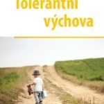 Tolerantní výchova - skvělá kniha o výchově dětí