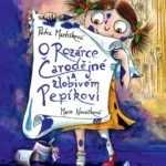 O Rozárce Čarodějné a zlobivém Pepíkovi - humorný příběh o jedné malé čarodějnici
