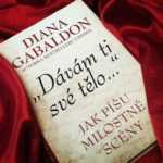 "Dávám ti své tělo..." Jak píšu milostné scény od Diana Gabaldon, autorky bestselleru "Cizinka"