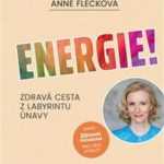 Anne Flecková: Energie - zdravá cesta z labyrintu únavy