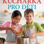 Kuchařka pro děti – bezva recepty krok za krokem