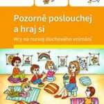 Pozorně poslouchej a hraj si-hry na rozvoj sluchového vnímání