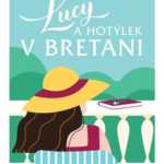 Lucy a hotýlek v Bretani-román o novém začátku i hledání rodiny