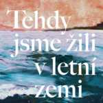 Tehdy jsme žili v letní zemi- strhující román o klimatické katastrofě a střetu generací
